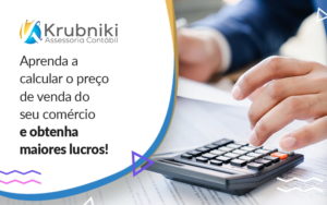 Aprenda A Calcular O Preco De Venda Do Seu Comercio E Obtenha Maiores Lucros Blog - Krubniki Assessoria Contábil